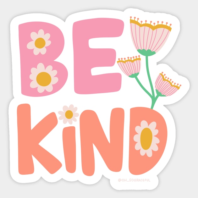 Be Kind by Oh So Graceful Sticker by Oh So Graceful